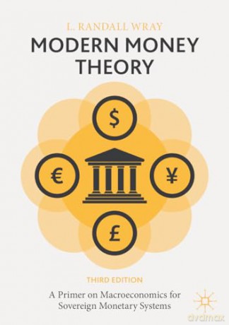 Modern Money Theory: A Primer on Macroeconomics for Sovereign Monetary Systems - L. Randall Wray [KSIĄŻKA]
