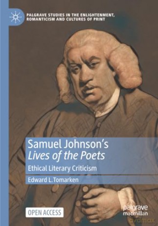 Samuel Johnson's Lives of the Poets: Ethical Literary Criticism (Palgrave Studies in the Enlightenment, Romanticism and Cultures of Print) - Edward L. Tomarken [KSIĄŻKA]