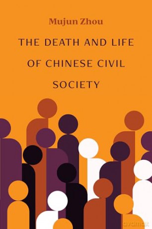 The Death and Life of Chinese Civil Society (China Understandings Today) - Mujun Zhou [KSIĄŻKA]