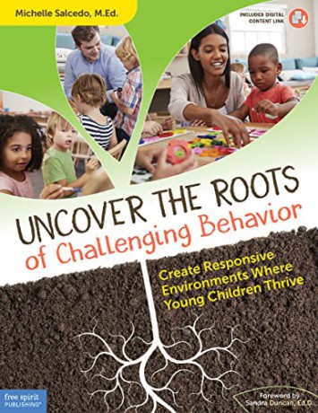 Uncover the Roots of Challenging Behavior: Create Responsive Environments Where Young Children Thrive (Free Spirit Professional) - Michelle Salcedo M Ed [KSIĄŻKA]