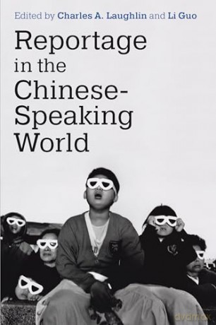 Reportage in the Chinese-Speaking World (China Understandings Today) - Charles A. Laughlin [KSIĄŻKA]