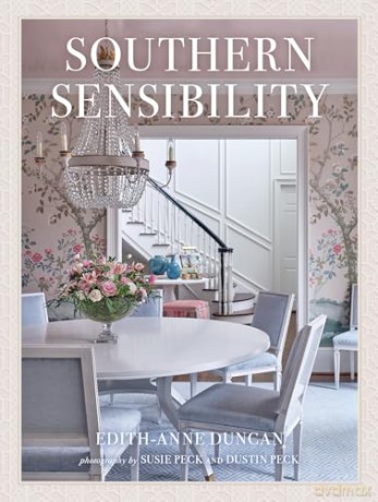 Southern Sensibility: The Interiors of Edith-Anne Duncan - Edith-Anne P. Duncan [KSIĄŻKA]