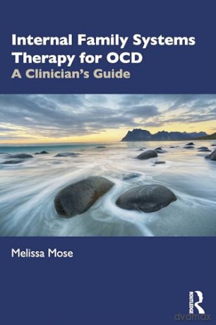 Internal Family Systems Therapy for OCD: A Clinician's Guide - Melissa Mose [KSIĄŻKA]
