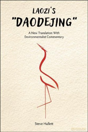 Laozi's "Daodejing": A New Translation with Environmentalist Commentary - Steve Hallett [KSIĄŻKA]