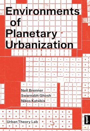 Environments of Planetary Urbanization - Neil Brenner [KSIĄŻKA]