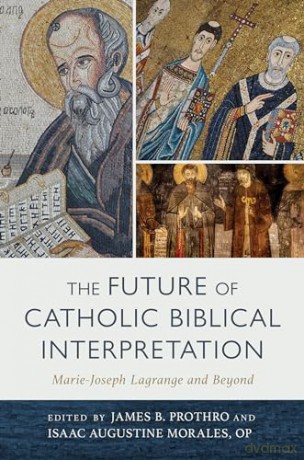 The Future of Catholic Biblical Interpretation: Marie-Joseph Lagrange and Beyond [KSIĄŻKA]