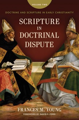 Scripture in Doctrinal Dispute: Doctrine and Scripture in Early Christianity, Vol. 2 - Frances M Young [KSIĄŻKA]