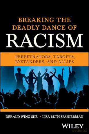 Breaking the Deadly Dance of Racism: Perpetrators, Targets, Bystanders, and Allies - Lisa Beth Spanierman [KSIĄŻKA]