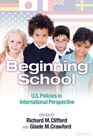 Beginning School: U.S. Policies in International Perspective (Early Childhood Education) (Early Childhood Education Series) - Richard M. Clifford [KSIĄŻKA]