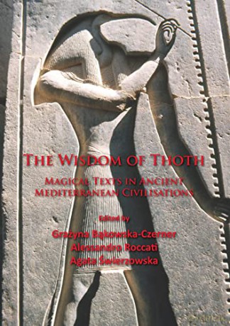 The Wisdom of Thoth: Magical Texts in Ancient Mediterranean Civilisations [KSIĄŻKA]