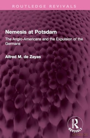 Nemesis at Potsdam: The Anglo-Americans and the Expulsion of the Germans (Routledge Revivals) - Alfred M. de Zayas [KSIĄŻKA]