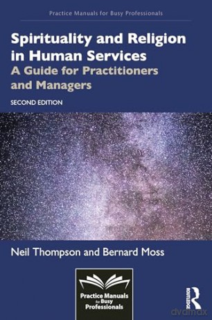 Spirituality and Religion in Human Services: A Guide for Practitioners and Managers (Practice Manuals for Busy Professionals) - Neil Thompson [KSIĄŻKA]