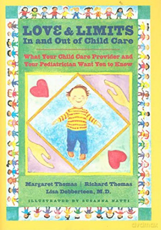 Love And Limits In and Out of Child Care - What Your Child Care Provider and Your Pediatrician Want You to Know - Margaret Thomas [KSIĄŻKA]