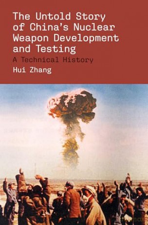 The Untold Story of China's Nuclear Weapon Development and Testing (Belfer Center Studies in International Security) - Hui Zhang [KSIĄŻKA]