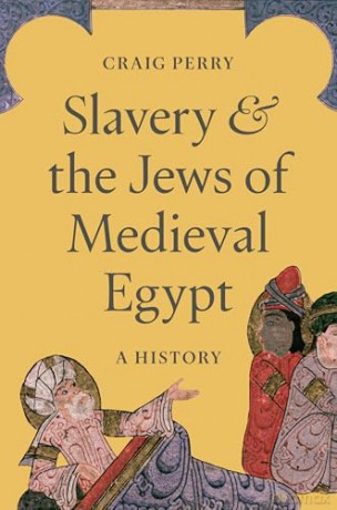 Slavery and the Jews of Medieval Egypt: A History - Craig Perry [KSIĄŻKA]