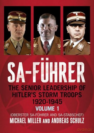 SA-Fuhrer: The Senior Leadership of Hitler's Storm Troops, 1920-1945, Volume 1: The Senior Leadership of Hitler's Storm Troops, 1920-1945, Volume 1 (Oberster SA-Führer and SA-Stabschef) - Michael D. Miller [KSIĄŻKA]