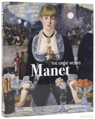 Édouard Manet: The Great Works - Kathryn Calley Galitz [KSIĄŻKA]