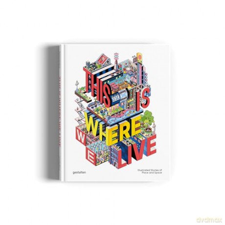 This Is Where We Live: Illustrated Stories of Place and Space [KOMIKS]