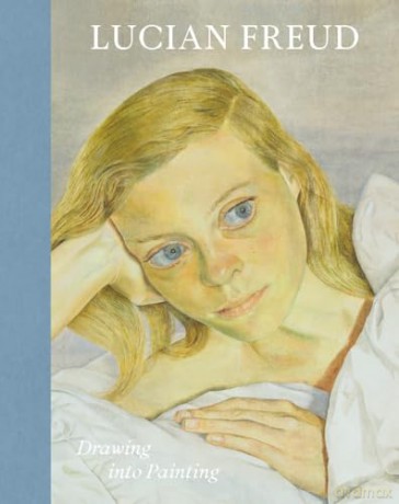 Lucian Freud: Drawing into Painting [KSIĄŻKA]