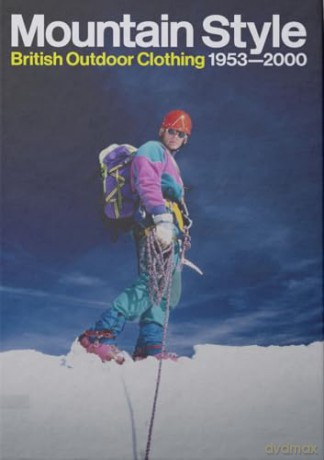 Mountain Style: British Outdoor Clothing 1953-2000 - Max Leonard [KSIĄŻKA]