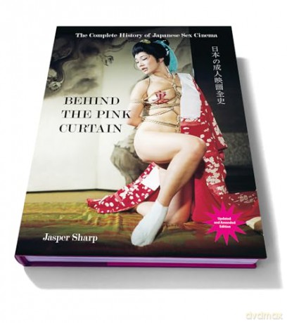 Behind The Pink Curtain: The Complete History of Japanese Sex Cinema - Jasper Sharp [KSIĄŻKA]