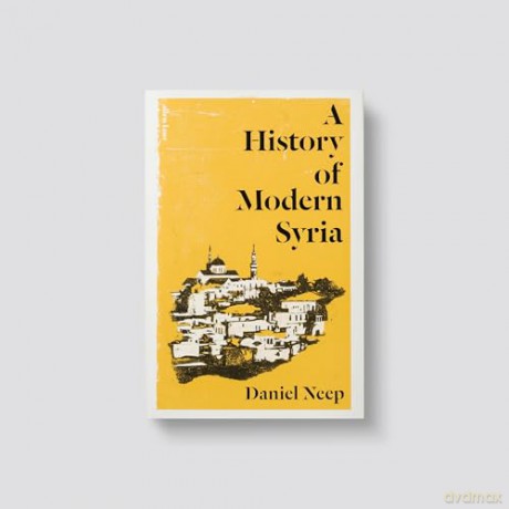 A History of Modern Syria - Daniel Neep [KSIĄŻKA]