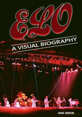 Electric Light Orchestra A Visual Biography - Laura Shenton [KSIĄŻKA]