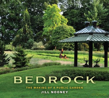 Bedrock: The Making of a Public Garden - Jill Nooney [KSIĄŻKA]