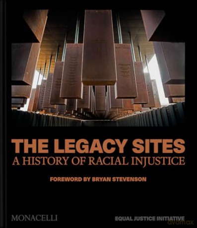 The Legacy Sites: A History of Racial Injustice - Equal Justice Initiative [KSIĄŻKA]