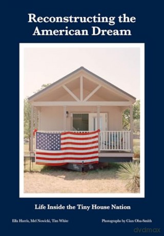 Reconstructing the American Dream: Life Inside the Tiny House Nation - Tim White [KSIĄŻKA]