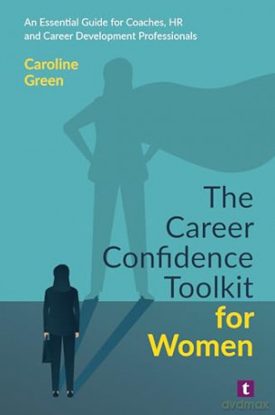 The Career Confidence Toolkit for Women: An Essential Guide for Coaches, HR and Career Development Professionals - Caroline Green [KSIĄŻKA]