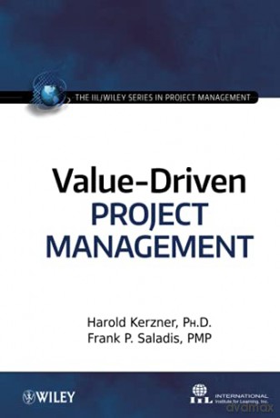 Value-Driven Project Management (The IIL/Wiley Series in Project Management) - Harold Kerzner [KSIĄŻKA]