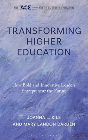 Transforming Higher Education: How Bold and Innovative Leaders Entrepreneur the Future (The ACE Series on Higher Education) - Mary Landon Darden [KSIĄŻKA]