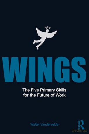 WINGS: The Five Primary Skills for the Future of Work - Walter E.G. Vandervelde [KSIĄŻKA]