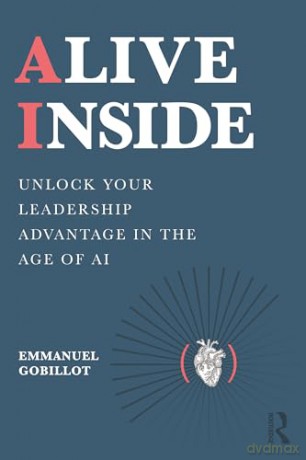 Alive Inside: Unlock Your Leadership Advantage in the Age of AI - Emmanuel Gobillot [KSIĄŻKA]