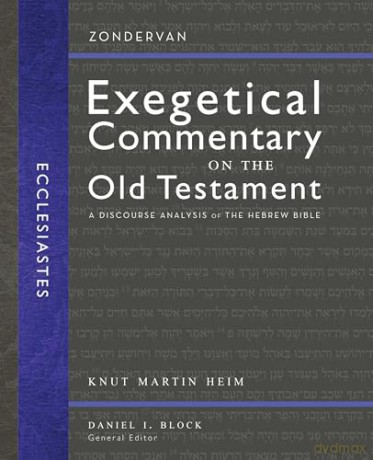 Ecclesiastes: A Discourse Analysis of the Hebrew Bible (17) (Zondervan Exegetical Commentary on the Old Testament) - Knut Martin Heim [KSIĄŻKA]