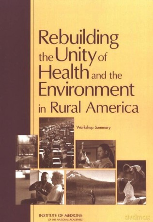 Rebuilding the Unity of Health and the Environment in Rural America: Workshop Summary [KSIĄŻKA]