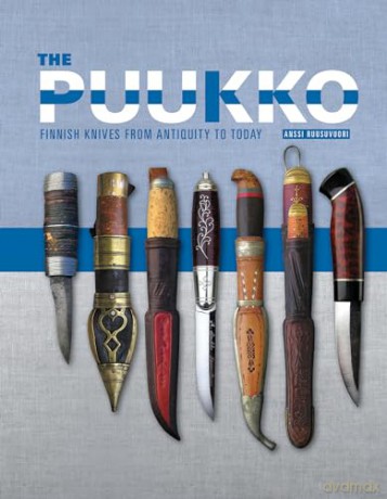 The Puukko: Finnish Knives from Antiquity to Today - Anssi Ruusuvuori [KSIĄŻKA]