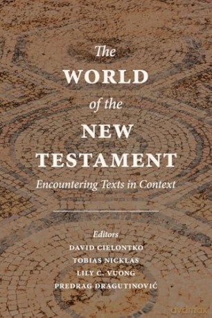 The World of the New Testament: Encountering Texts in Context [KSIĄŻKA]