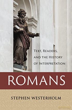 Romans: Text, Readers, and the History of Interpretation - Stephen Westerholm [KSIĄŻKA]