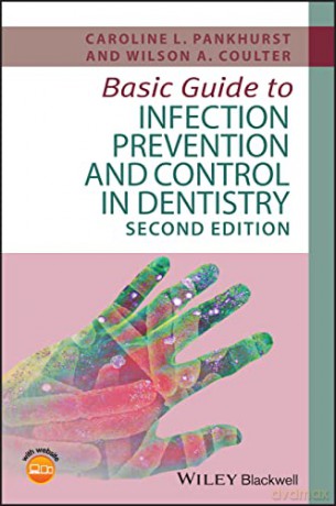 Basic Guide to Infection Prevention and Control in Dentistry (Basic Guide Dentistry Series) - Caroline L. Pankhurst [KSIĄŻKA]