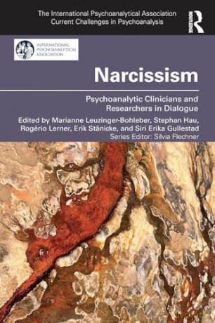 Narcissism: Psychoanalytic Clinicians and Researchers in Dialogue (The International Psychoanalytical Association Current Challenges in Psychoanalysis) [KSIĄŻKA]