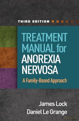 Treatment Manual for Anorexia Nervosa, Third Edition: A Family-Based Approach - Daniel Le Grange [KSIĄŻKA]