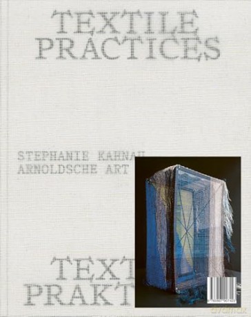 Textile Practices: Forty Female Artists and Designers from Europe [KSIĄŻKA]