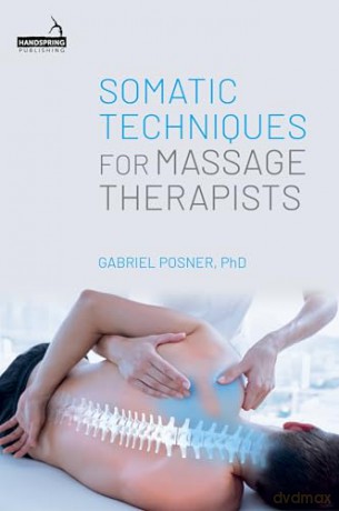 Somatic Techniques for Massage Therapists - Gabriel Posner [KSIĄŻKA]