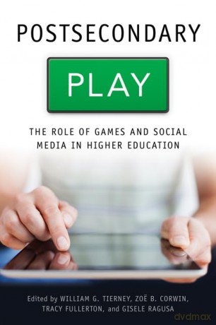 Postsecondary Play - The Role of Games and Social Media in Higher Education (Tech.edu: A Hopkins Series on Education and Technology) - Gisele Ragusa [KSIĄŻKA]