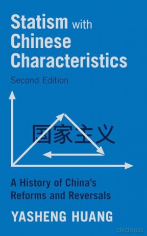 Statism with Chinese Characteristics: A History of China's Reforms and Reversals - Yasheng Huang [KSIĄŻKA]