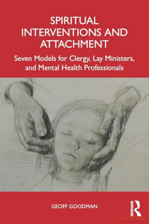 Spiritual Interventions and Attachment: Seven Models for Clergy, Lay Ministers, and Mental Health Professionals - Geoff Goodman [KSIĄŻKA]