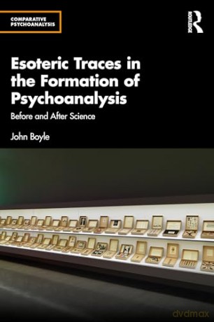 Esoteric Traces in the Formation of Psychoanalysis: Before and After Science (Comparative Psychoanalysis) - John Boyle [KSIĄŻKA]