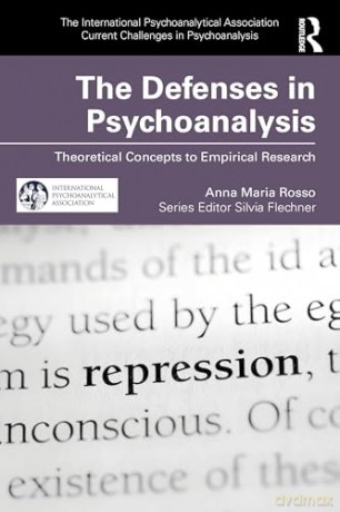 The Defenses in Psychoanalysis: Theoretical Concepts to Empirical Research (The International Psychoanalytical Association Current Challenges in Psychoanalysis) - Anna Maria Rosso [KSIĄŻKA]